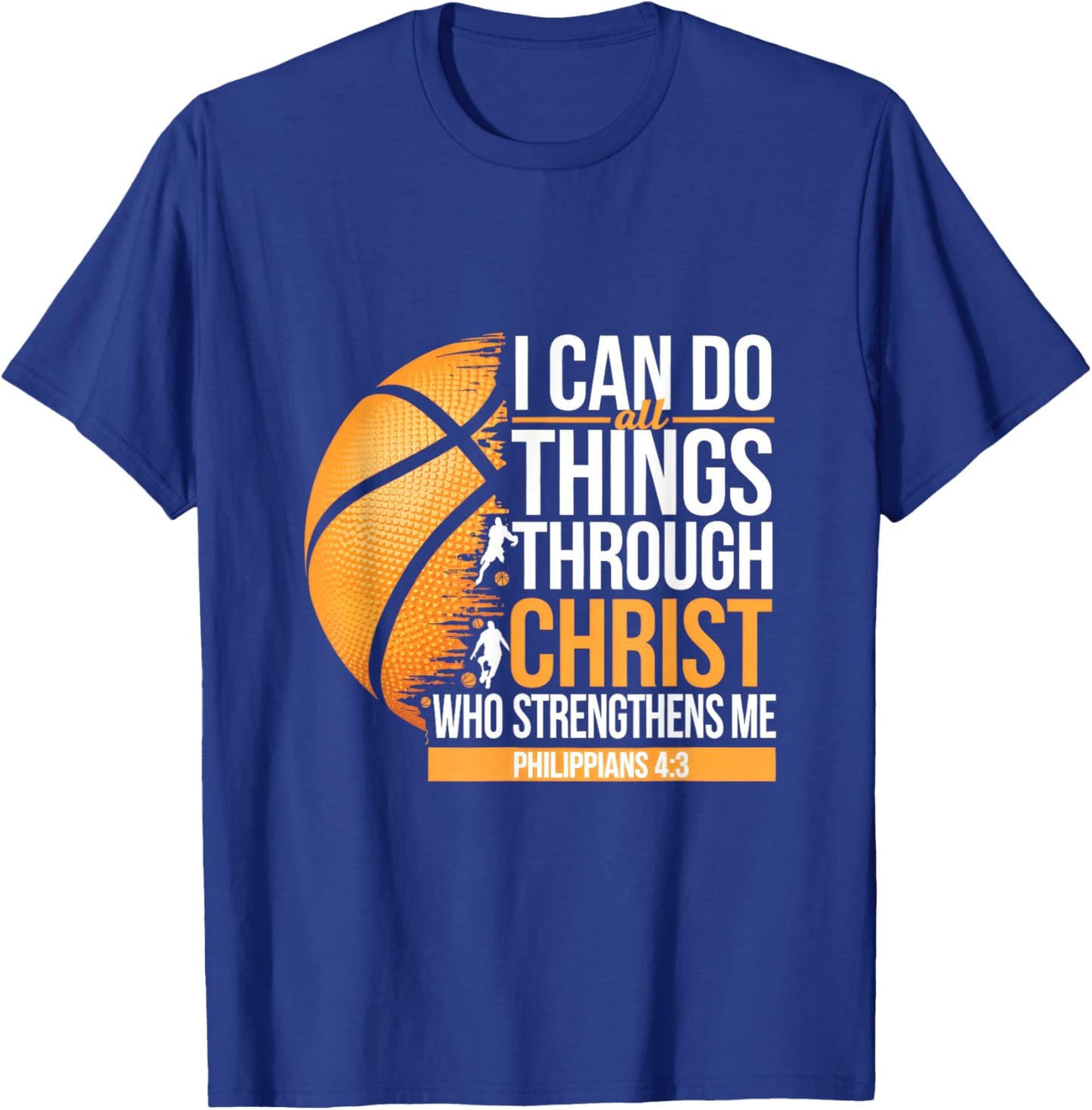 I Can Do All Things Through Christ Who Strengthens T-Shirt - T-Shirt | Royal