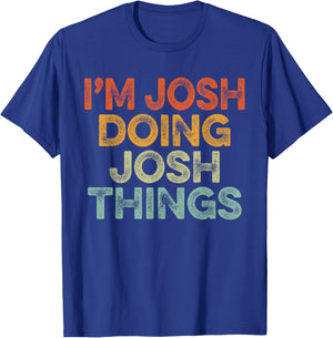I'm Josh Doing Josh Things Shirt Vintage Funny Christmas T-Shirt - T-Shirt | Royal