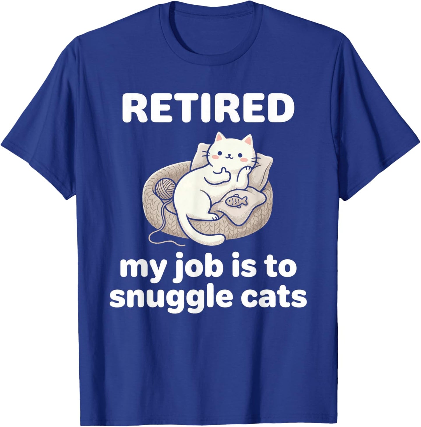 Cute Kawaii Retired My Job is to Snuggle Cats On Couch T-Shirt - T-Shirt | Royal