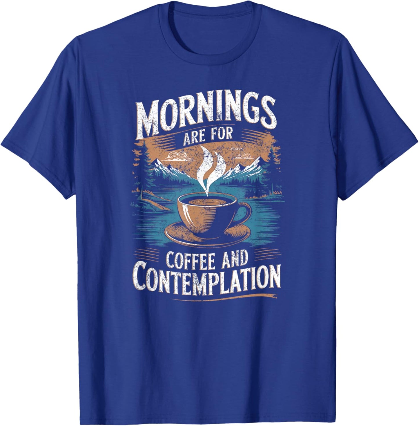 Mornings Are For Coffee & Contemplation T-Shirt - T-Shirt | Royal