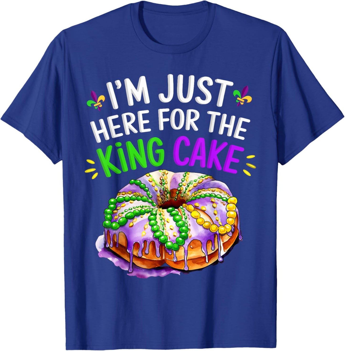 I'm Just Here for the King Cake Funny Mardi Gras Design T-Shirt - T-Shirt | Royal