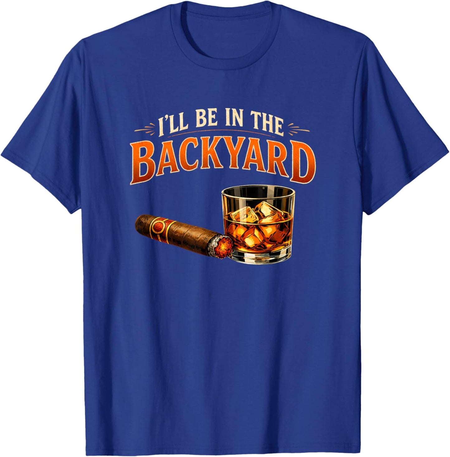 I'll Be in The Backyard T-Shirt - T-Shirt | Royal