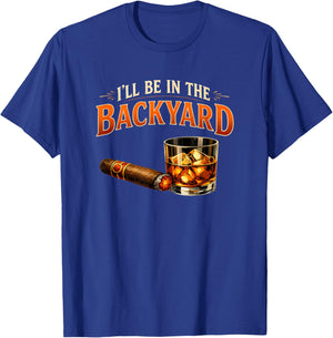 I'll Be in The Backyard T-Shirt - T-Shirt | Royal