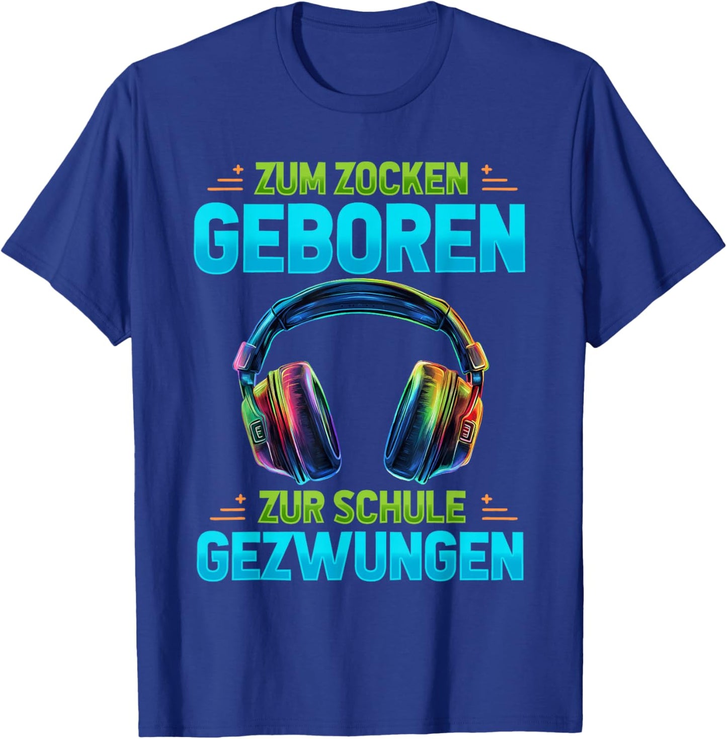 Gamer with German Text "Zum Zocken Geboren Zur Schule Gezwungen T-Shirt - T-Shirt | Royal