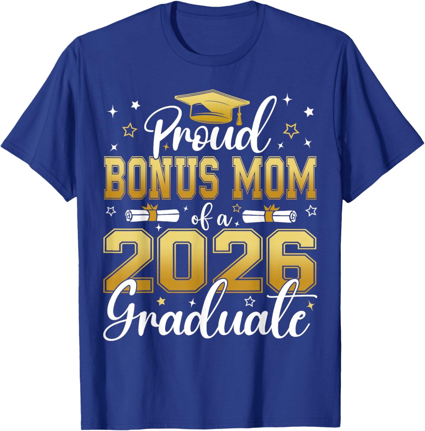 Proud Bonus Mom of a Class of 2026 Graduate Senior T-Shirt - T-Shirt | Royal