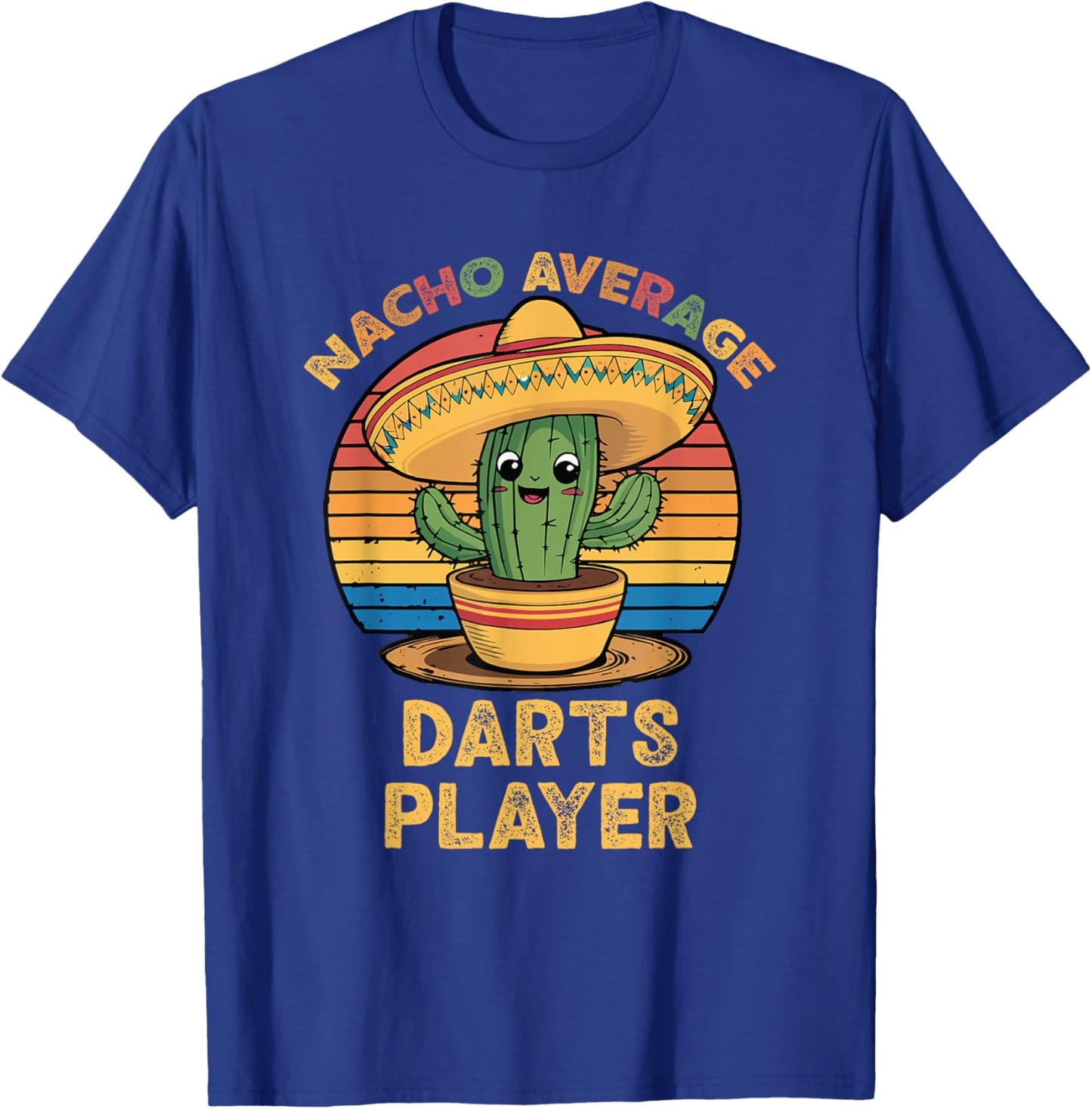 Nacho Average Darts Player Cinco De Mayo Mexican Funny T-Shirt - T-Shirt | Royal