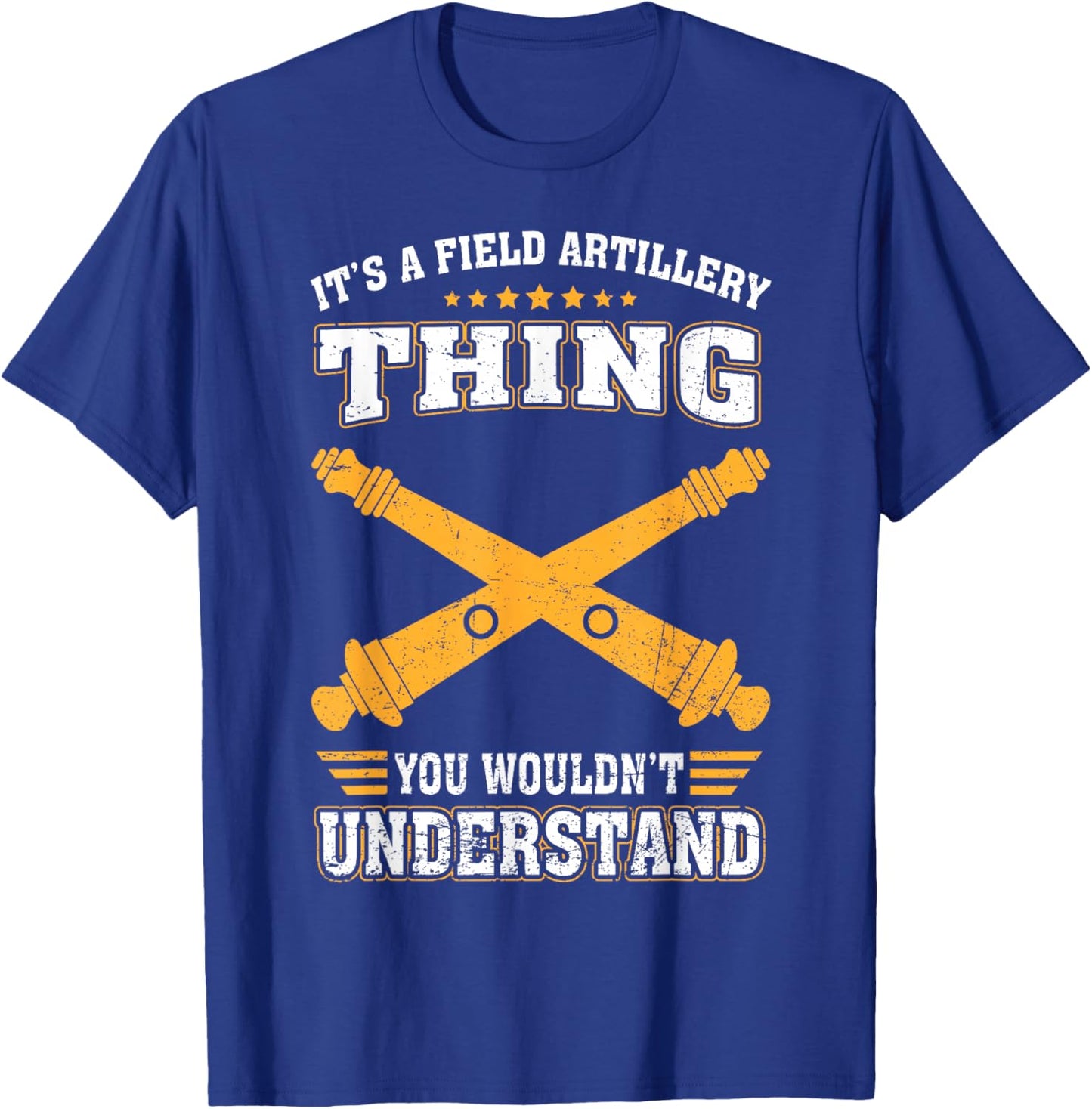 Its Field Artillery Thing You Wouldn't Understand US Veteran T-Shirt - T-Shirt | Royal