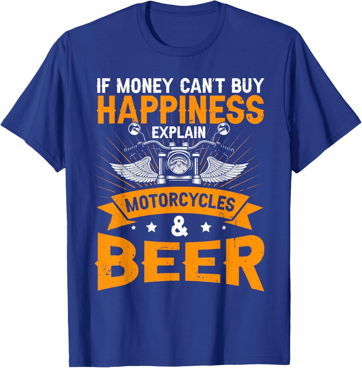 If Money Cant Buy Happiness Explain Beer & Motorcycles T-Shirt - T-Shirt | Royal