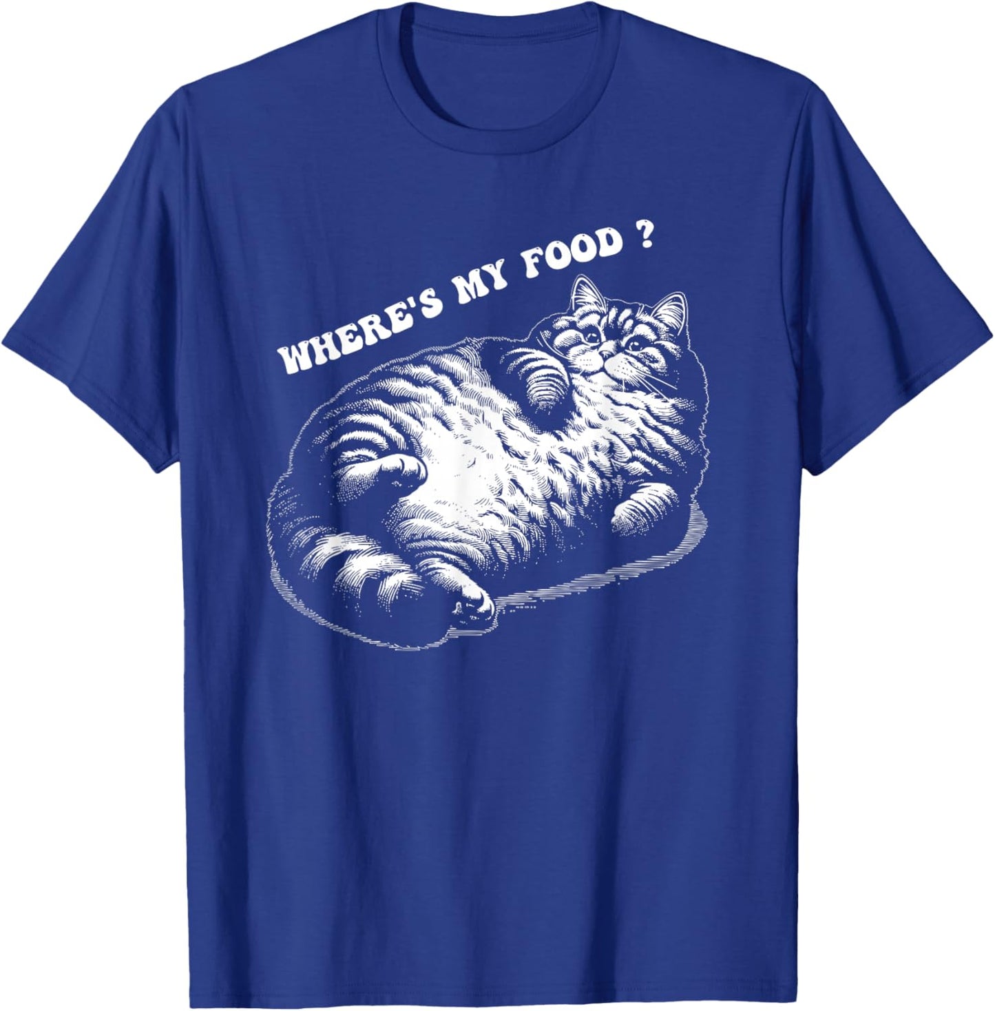 Where's my food fat thicc cat funny cat kitten cats lovers Men Women T-Shirt - T-Shirt | Royal