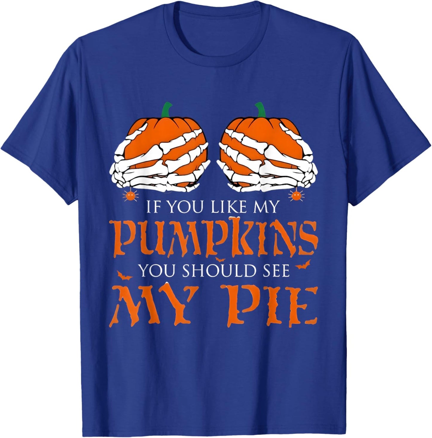 If You Like My Pumpkins You Should Taste My Pie Halloween T-Shirt - T-Shirt | Royal