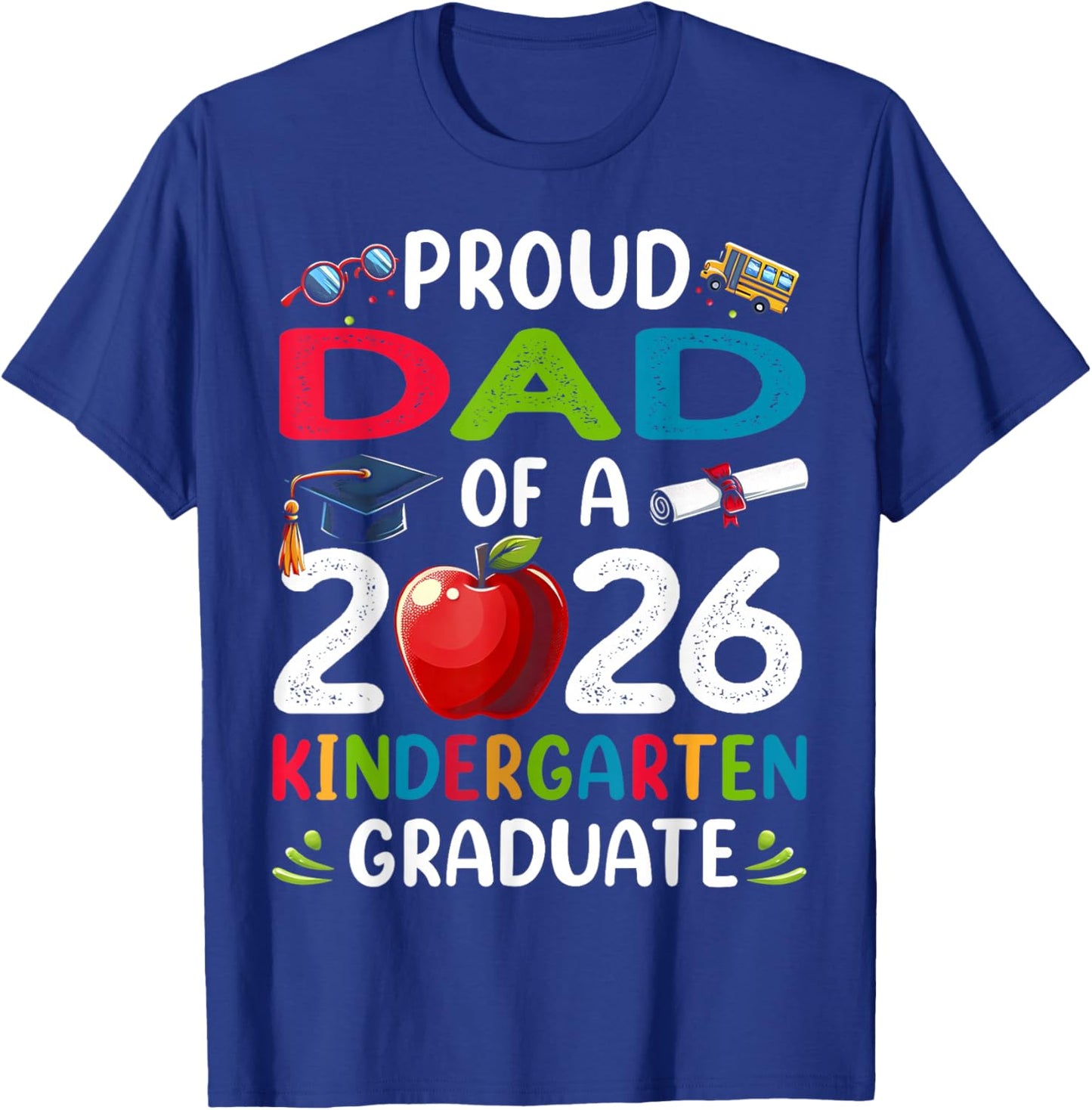 Proud Dad of Class of 2026 Kindergarten Graduate Graduation T-Shirt - T-Shirt | Royal