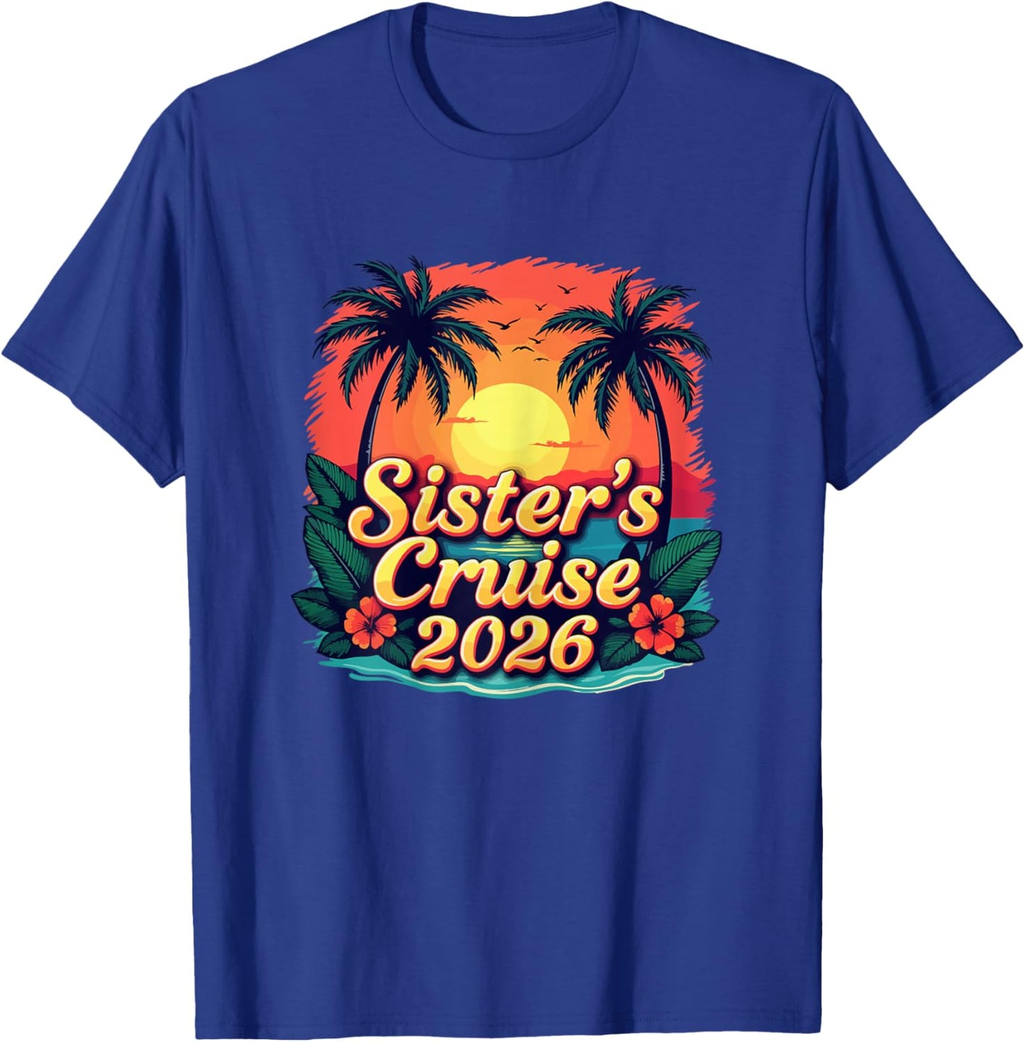 Sister's Cruise 2026 Tropical Vacation Girls Trip Matching T-Shirt - T-Shirt | Royal