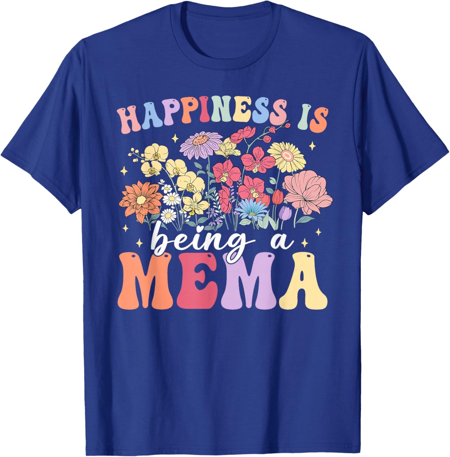 Happiness is Being A Mema Floral Happy Mothers Day Women T-Shirt - T-Shirt | Royal