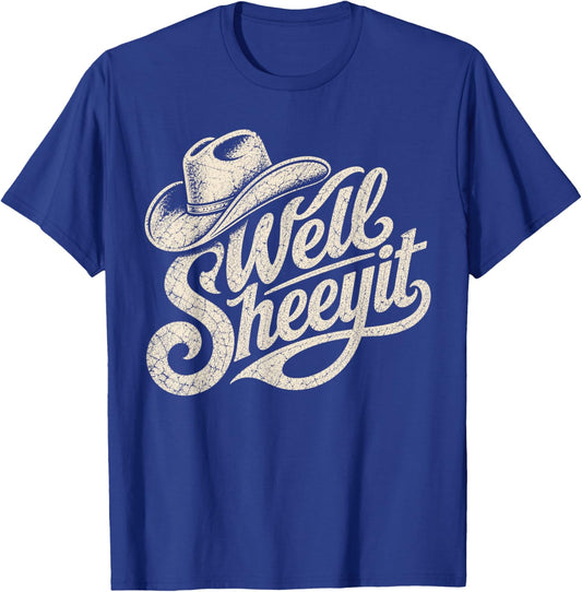 Well Sheeyit Cowboy Hat Funny Country T-Shirt - T-Shirt | Royal