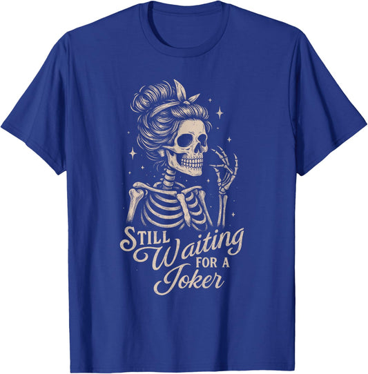Gambling Mahjong Lover Skeleton Still that Waiting A Joker T-Shirt - T-Shirt | Royal