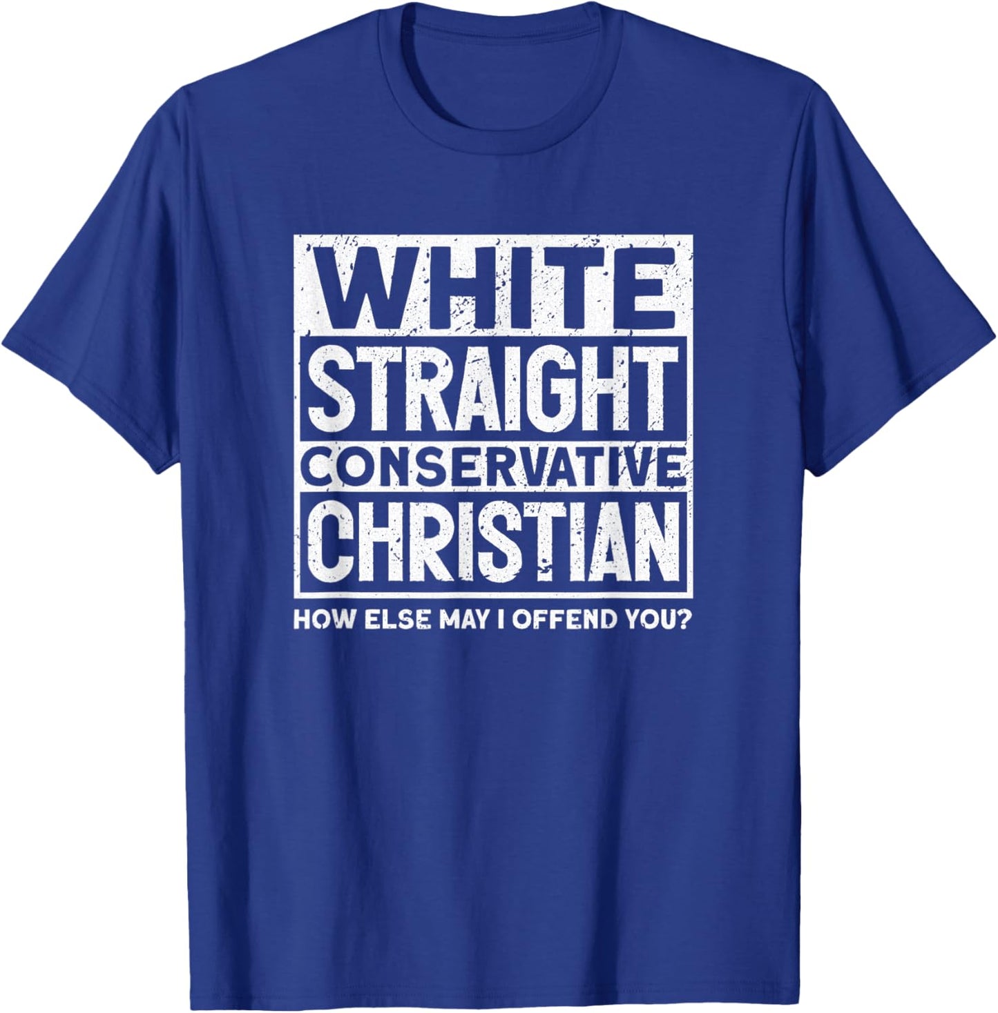 White Straight Conservative Christian Offensive Non Woke T-Shirt - T-Shirt | Royal