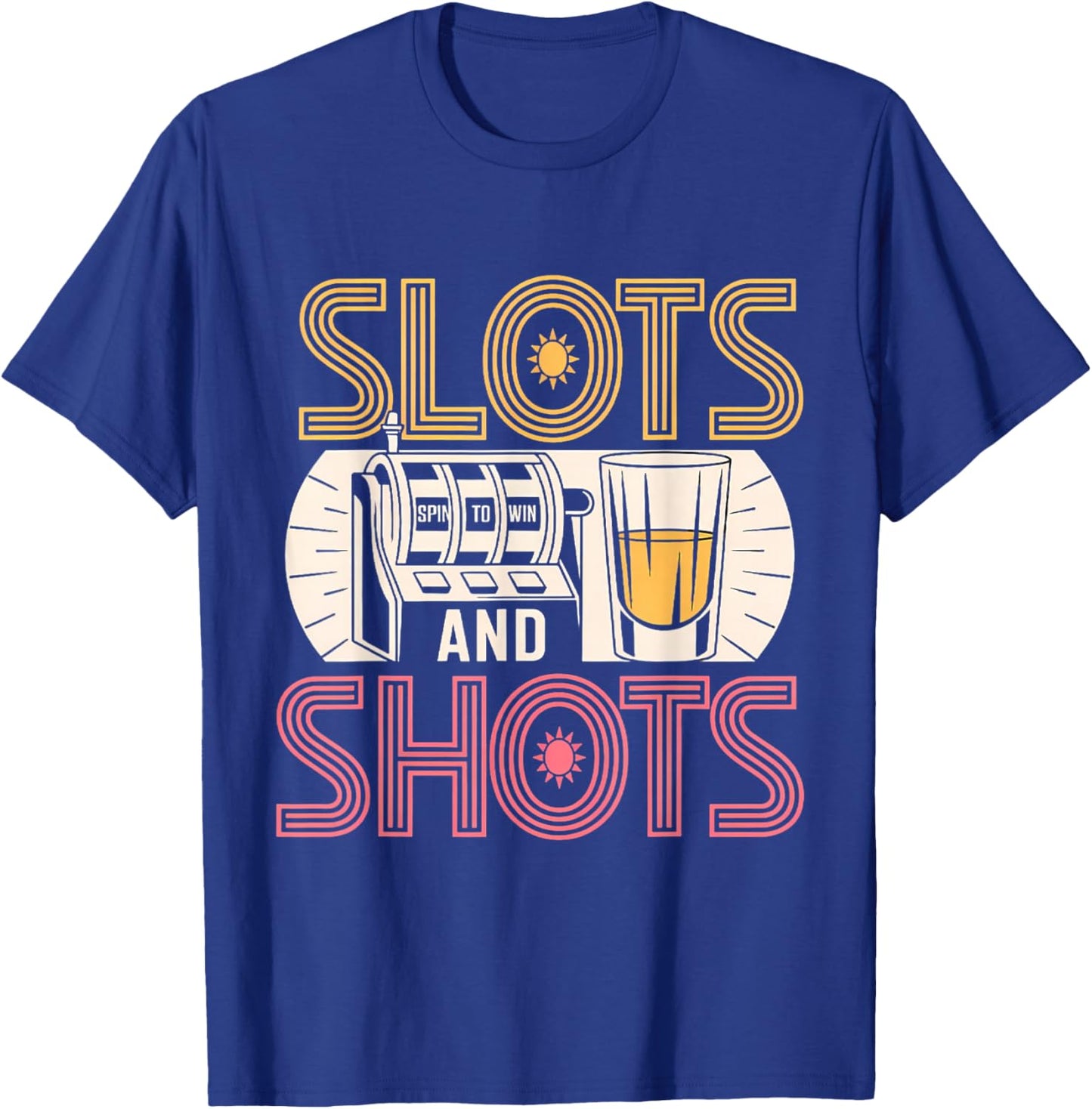Slots and Shots Funny Slot Machine Drinking Men Women T-Shirt - T-Shirt | Royal