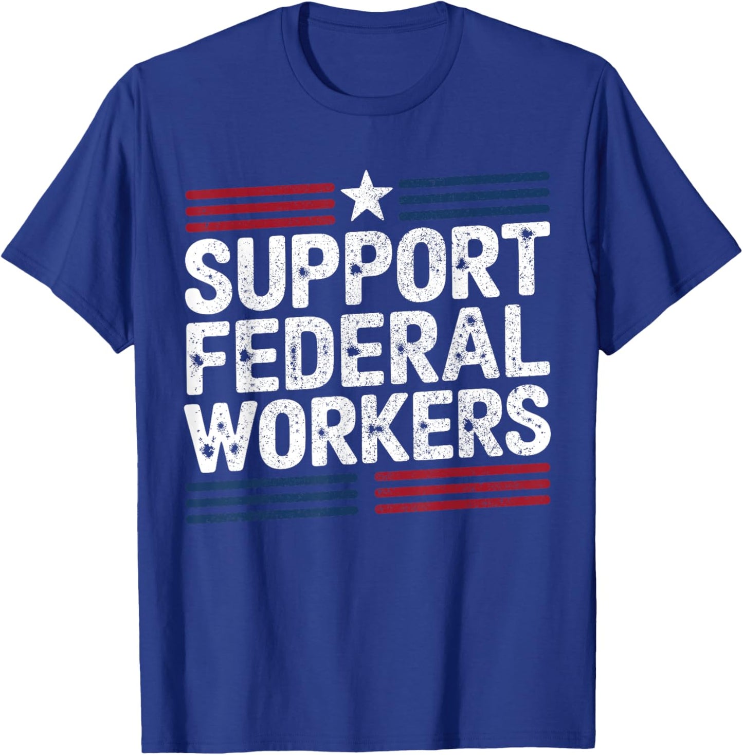 Support Federal Workers Government Employee T-Shirt - T-Shirt | Royal
