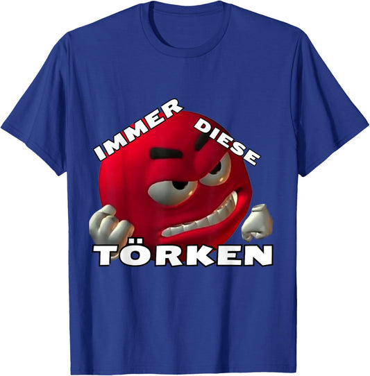 Always These Törken - Turkey Turks Meme Design T-Shirt - T-Shirt | Royal