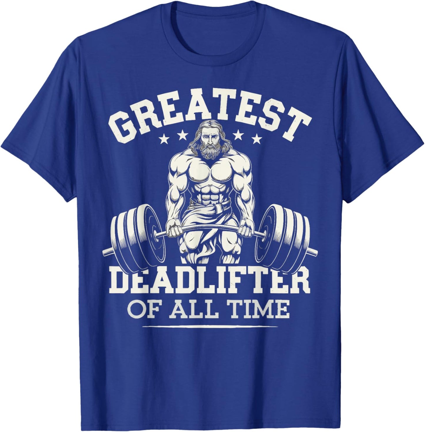 Greatest Deadlifter Of All Time Jesus T-Shirt - T-Shirt | Royal