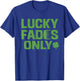 Lucky Fades Only Barber Hairdresser St. Patrick's Day T-Shirt - T-Shirt | Royal