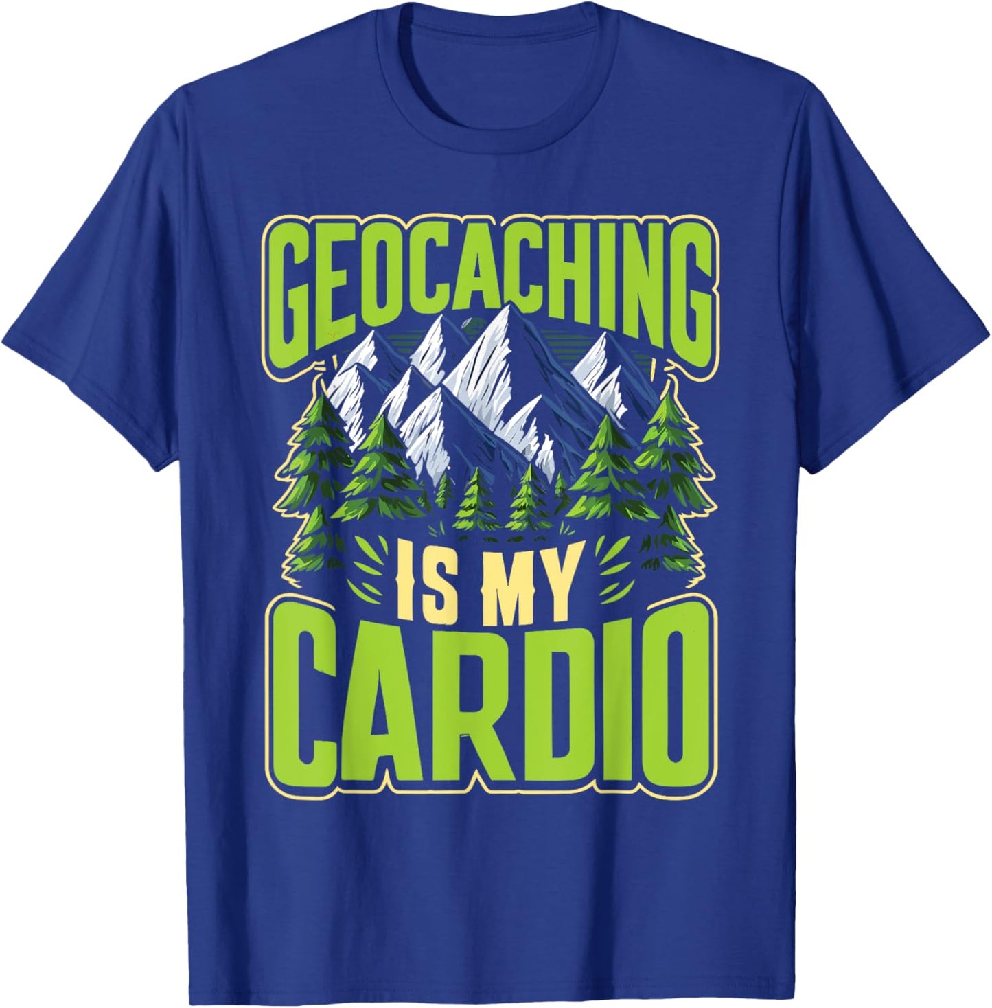 Geocaching Is My Cardio T-Shirt - T-Shirt | Royal