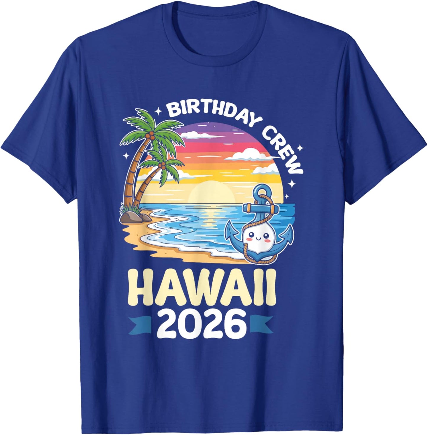 Birthday Crew Hawaii 2026 Tropical Hawaii Birthday Trip T-Shirt - T-Shirt | Royal