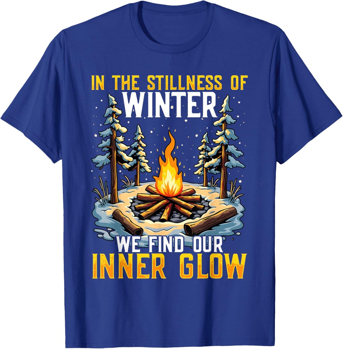 In the Stillness of Winter We Find Our Inner Glow T-Shirt - T-Shirt | Royal