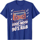Today's Good Mood Is Sponsored By 90's R&B T-Shirt - T-Shirt | Royal