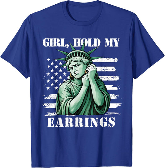 Girl Hold My Earrings Statue of Liberty Patriotic Flag T-Shirt - T-Shirt | Royal