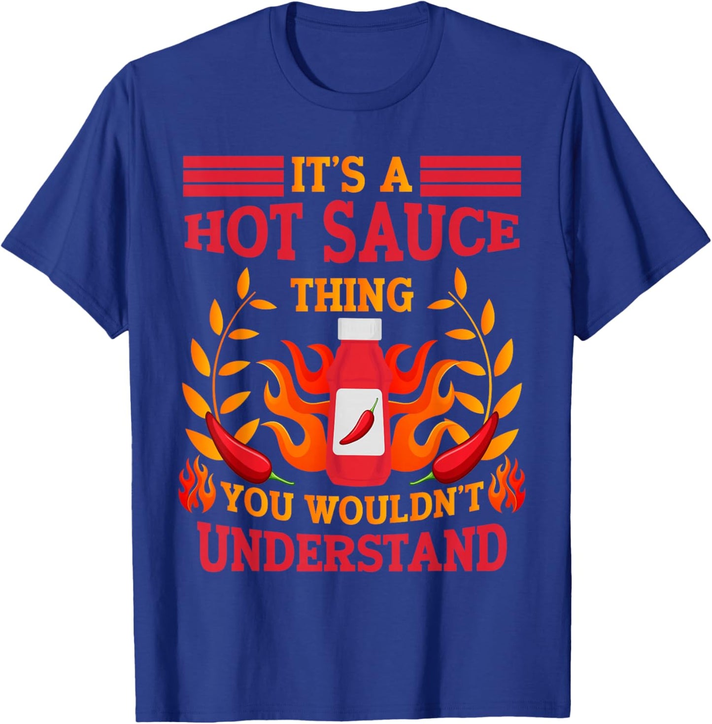 Spicy Food It's A Hot Sauce Thing T-Shirt - T-Shirt | Royal