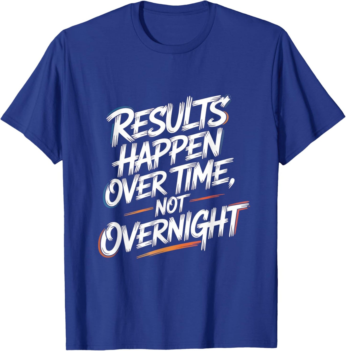 Results Happen Over Time, Not Overnight - Motivation T-Shirt - T-Shirt | Royal