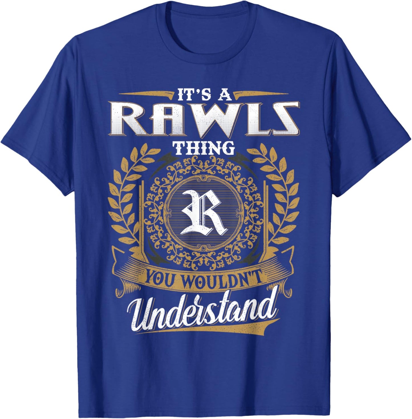 It's A Rawls Thing You Wouldn't Understand Name Classic T-Shirt - T-Shirt | Royal