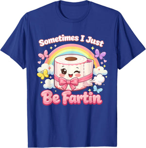 Sometimes I Just Be Fartin Cute Kawaii Coquette Meme T-Shirt - T-Shirt | Royal