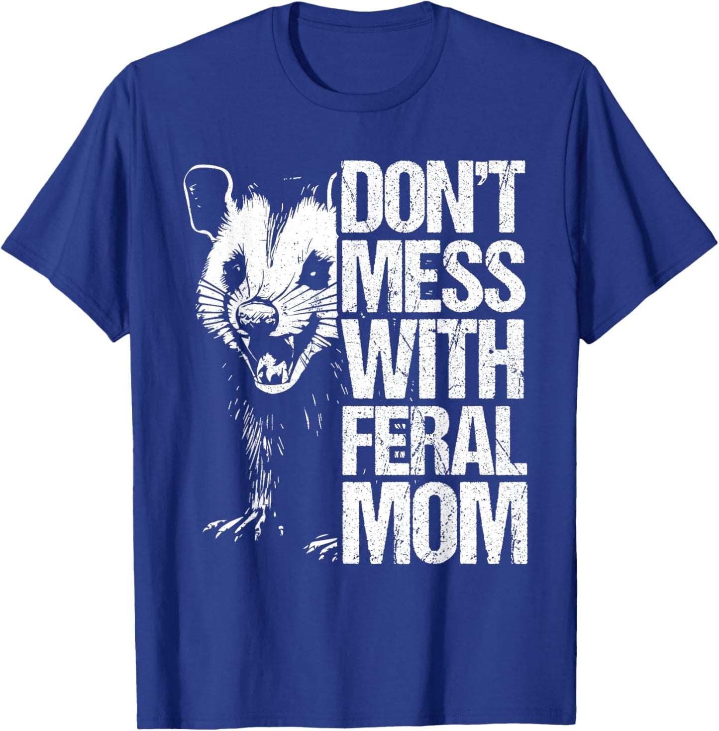 Don't Mess with feral Mom Opossum Mothers Day Possum T-Shirt - T-Shirt | Royal