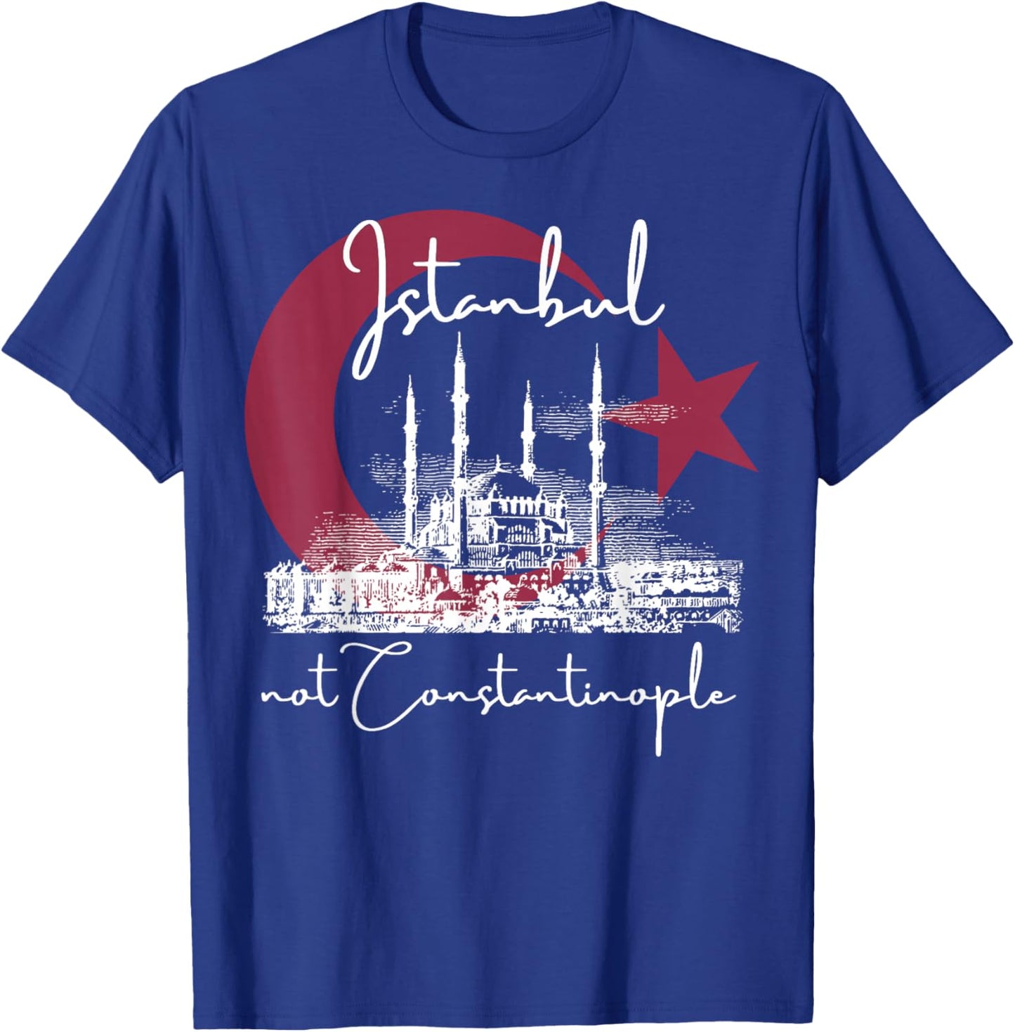 Istanbul Not Constantinople | Souvenir Retro Travel Design T-Shirt - T-Shirt | Royal