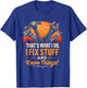 THAT'S WHAT I DO, I FIX STUFF AND KNOW THINGS! Handyman T-Shirt - T-Shirt | Royal