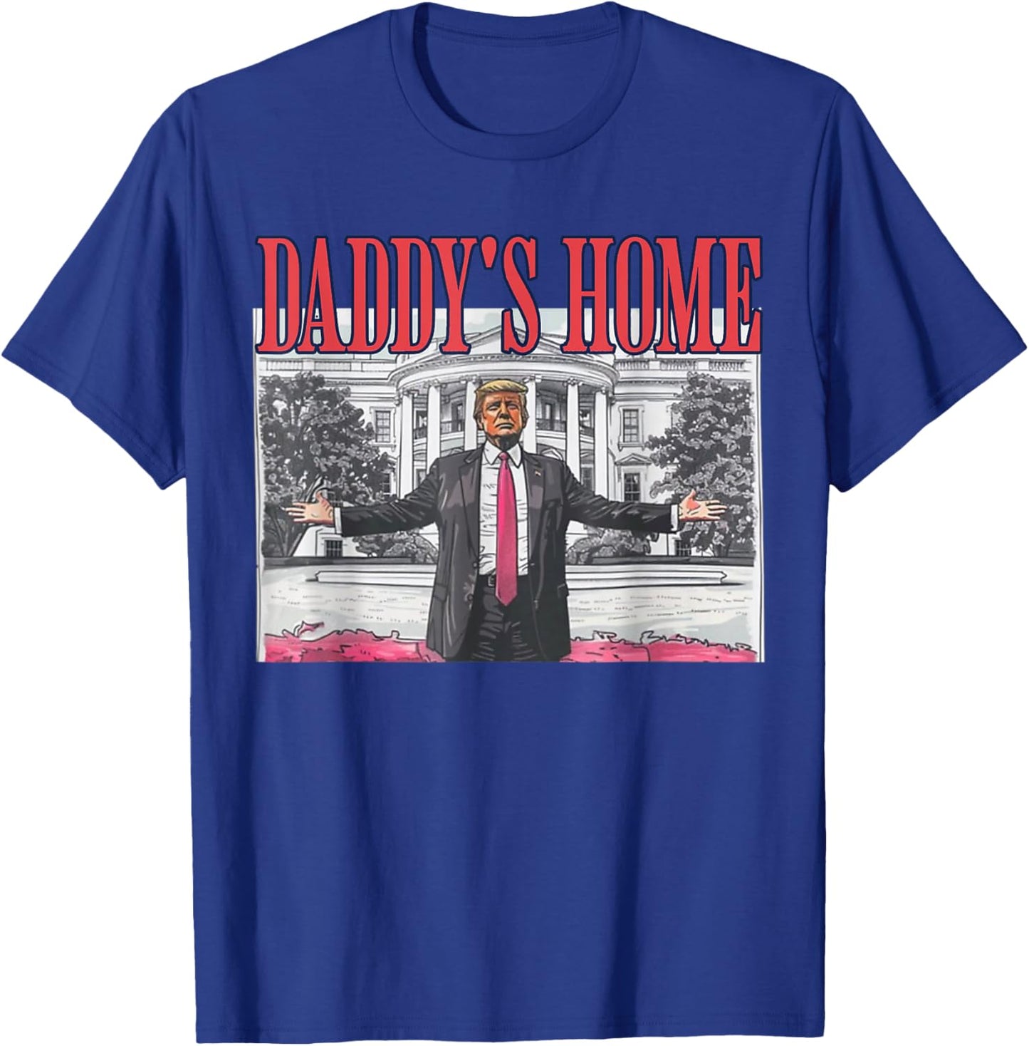 Trump Daddy's Home Trump Pink T-Shirt - T-Shirt | Royal