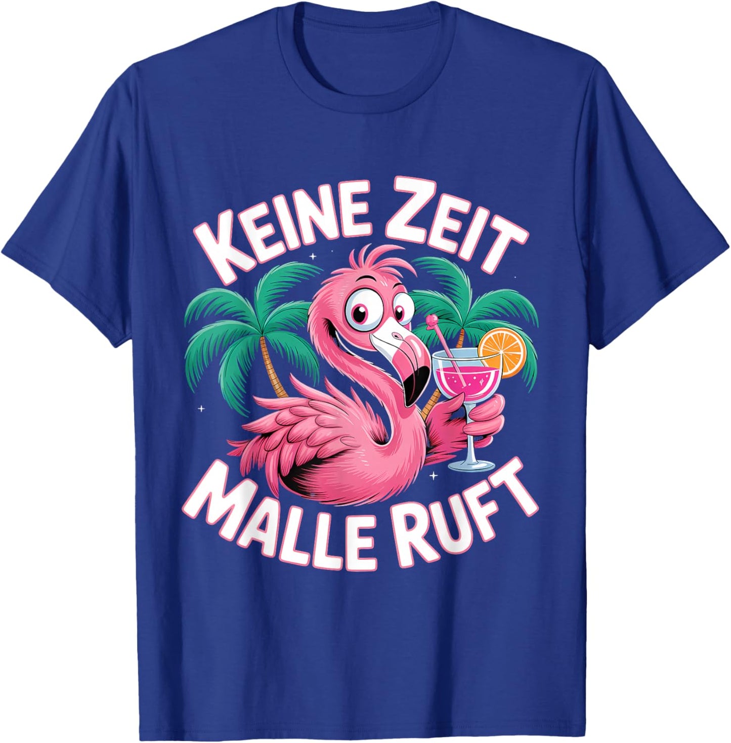 Keine Zeit Malle Ruft Flamingo T-Shirt - T-Shirt | Royal