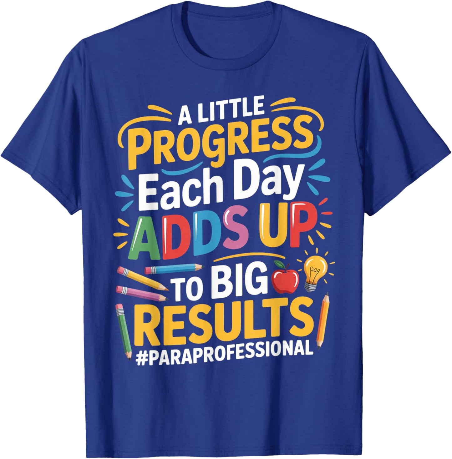 Little Progress para Teacher Teaching Paraprofessional T-Shirt - T-Shirt | Royal