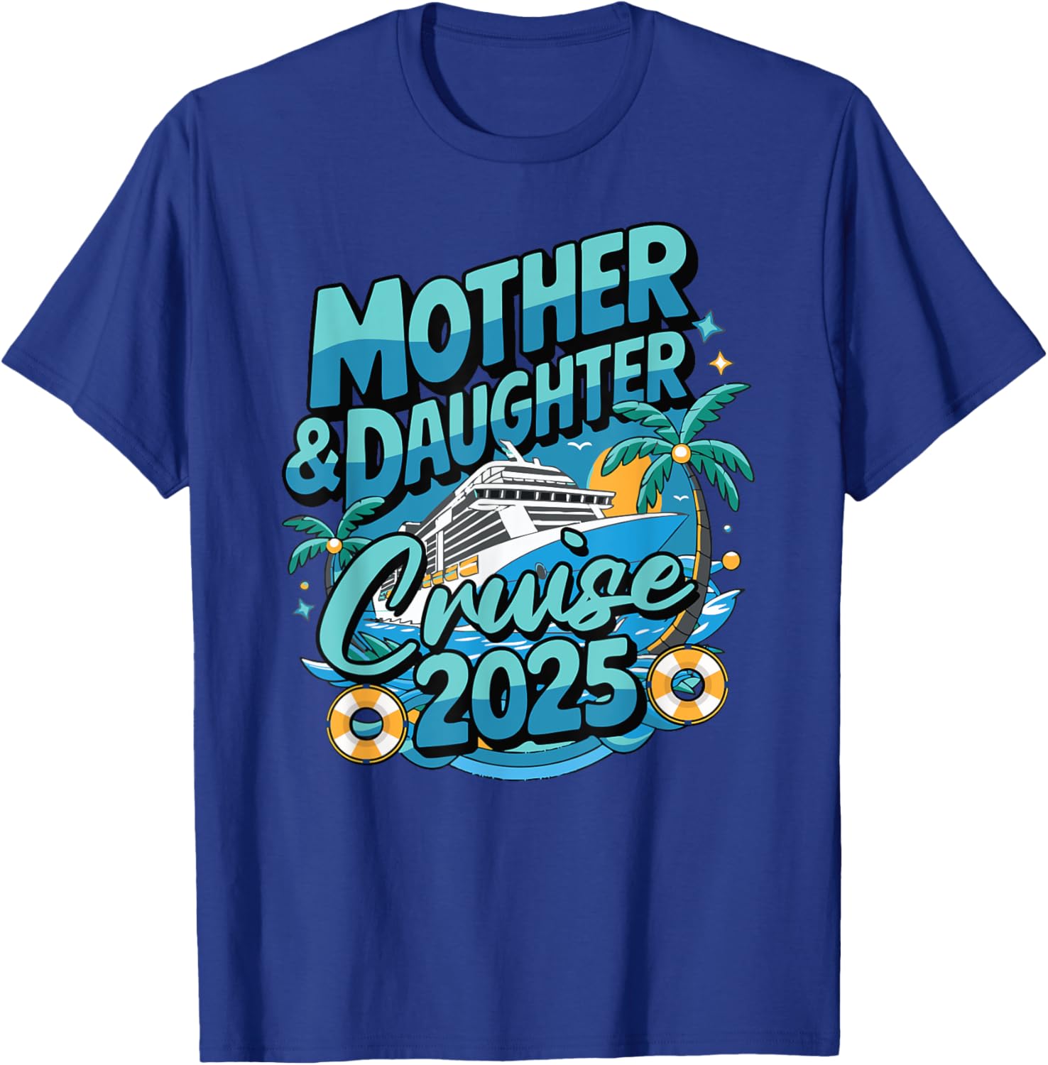 Cruise Squad Friend Family Matching Group Reunion 2025 Mother & Daughter 1st Girls Trip Cruising Vacation T-Shirt - T-Shirt | Royal