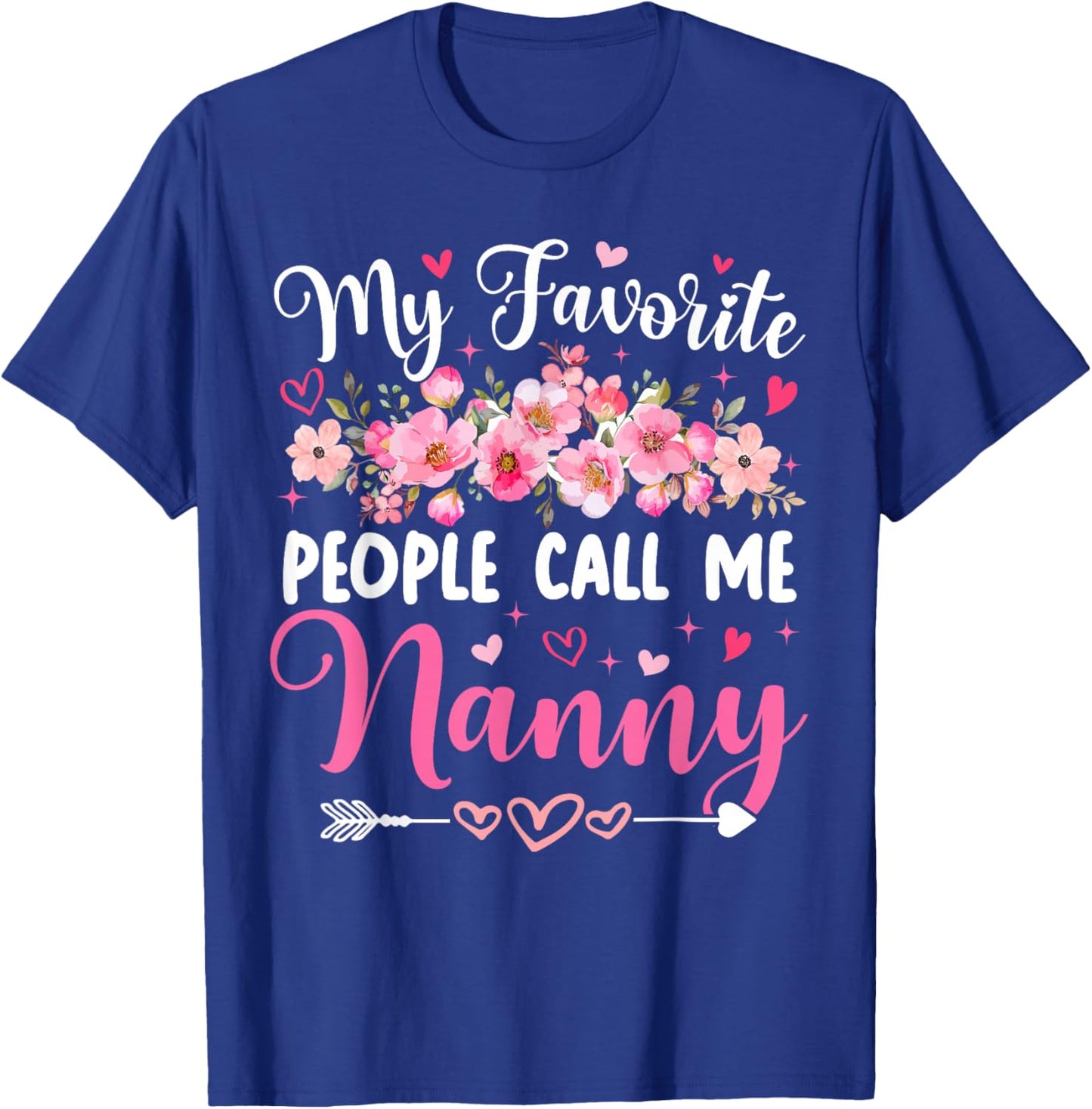 My Favorite People Call Me Nanny Floral Mother's Day Women T-Shirt - T-Shirt | Royal