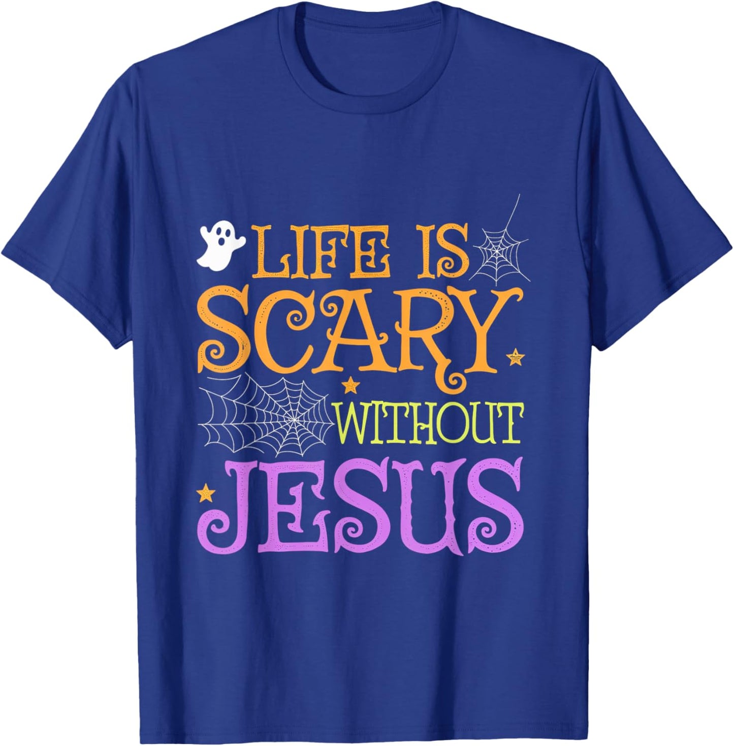 Life Is Scary Without Jesus Halloween Faith Christian T-Shirt - T-Shirt | Royal