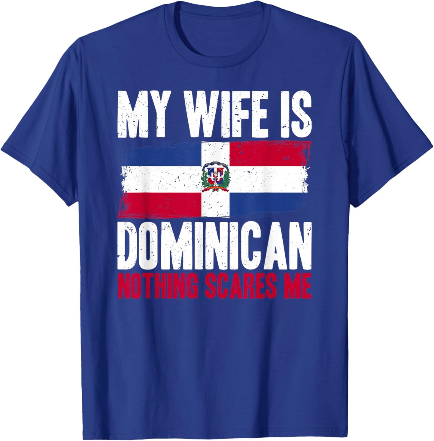 Funny My Wife is Dominican Nothing Scares Me T-Shirt - T-Shirt | Royal