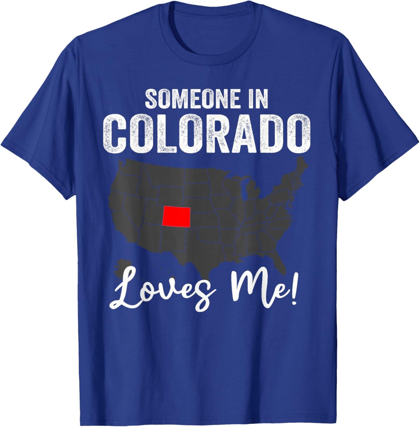 Someone In Colorado Loves Me T-Shirt - T-Shirt | Royal