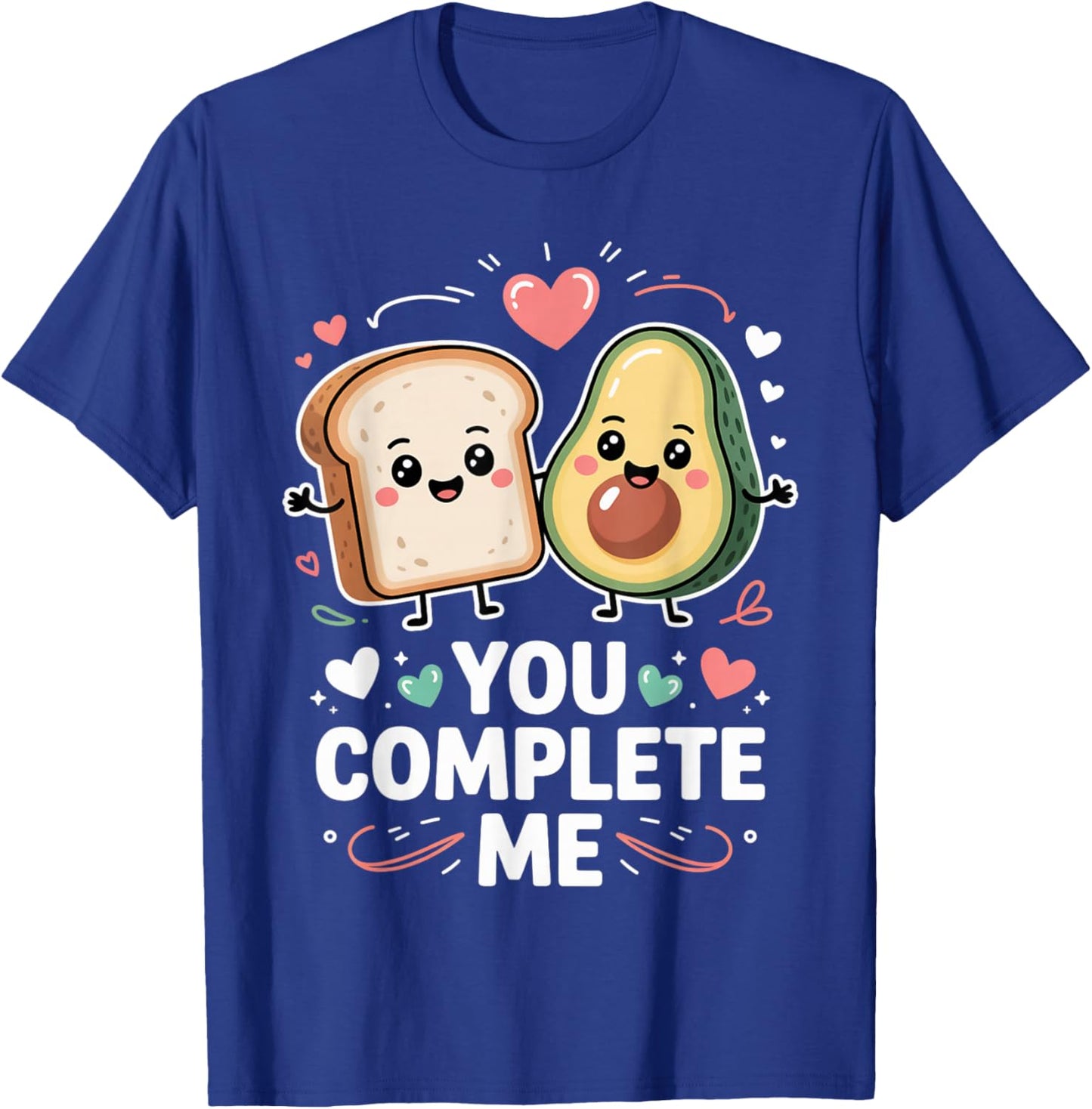 You Complete Me Cute Avocado Toast Valentine T-Shirt - T-Shirt | Royal