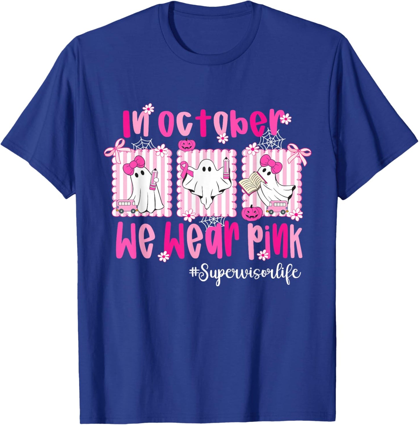 in October We Wear Pink Supervisor Life Breast Cancer T-Shirt - T-Shirt | Royal