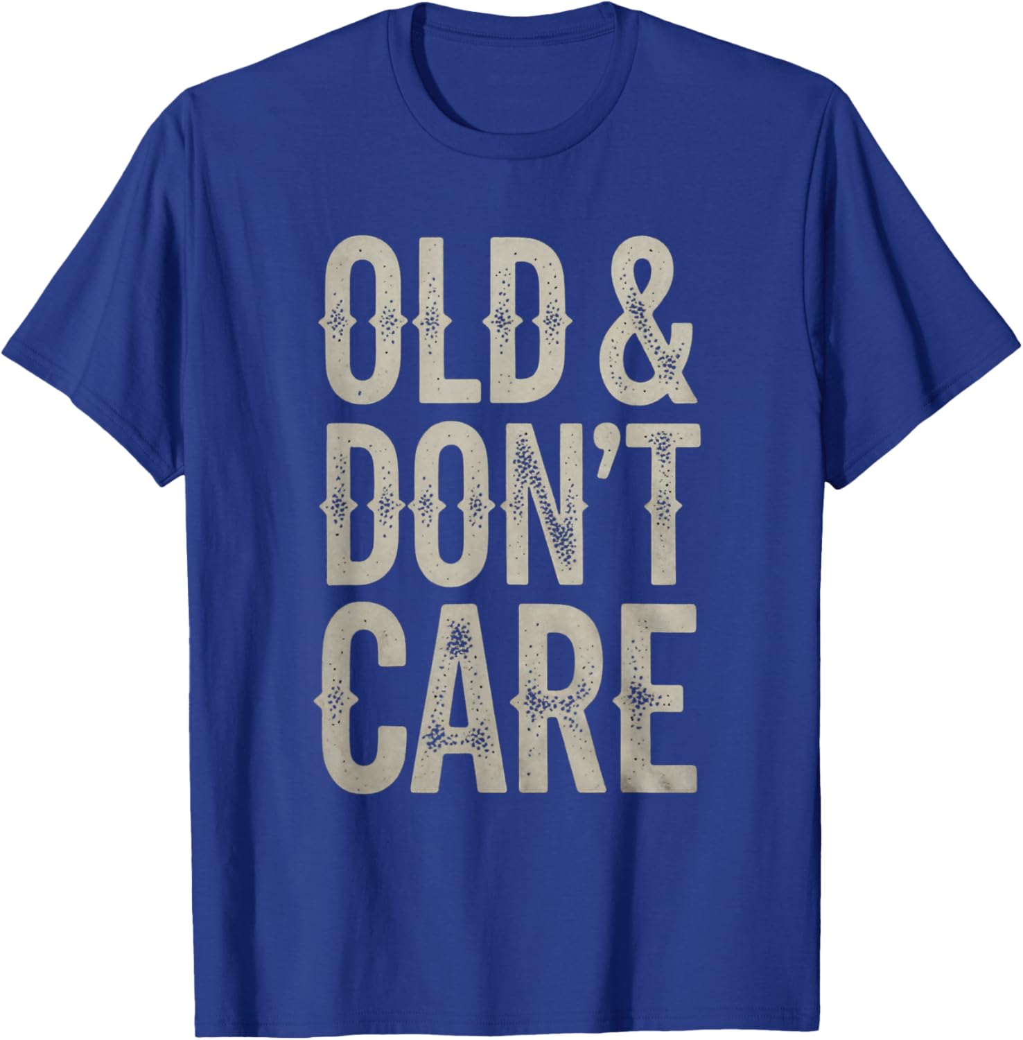 Old and Don't Care T-Shirt - T-Shirt | Royal