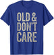 Old and Don't Care T-Shirt - T-Shirt | Royal