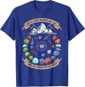 Not All Who Wander Are Lost Some Are Looking For Cool Rocks T-Shirt - T-Shirt | Royal